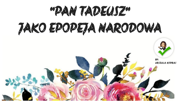 "Pan Tadeusz" jako epopeja narodowa | Genially