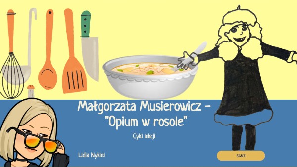 Opium w rosole - cykl lekcji Lidia Nykiel | Genially