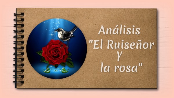 El RUISEÑOR Y LA ROSA ANÁLISIS