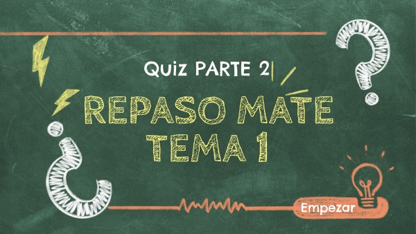 QUIZ PARTE 2, TEMA 1 DE MATES | Genially