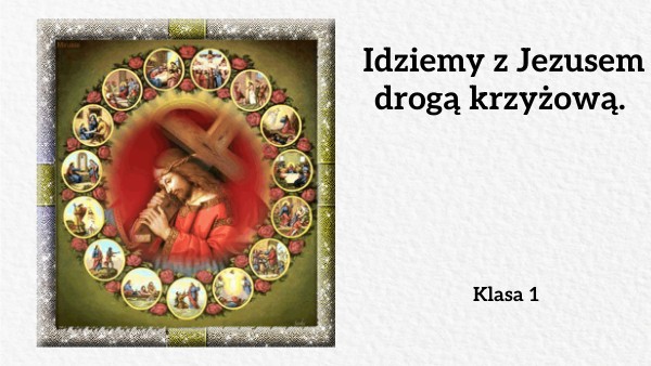 1 Idziemy z Jezusem droga krzyżową