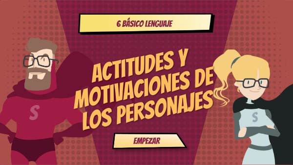 Actitudes y motivaciones de los personajes 6º | Genially
