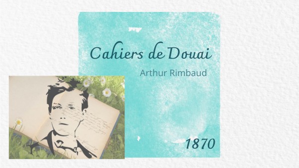 A Quel âge Rimbaud écrit-il Les Cahiers De Douai
