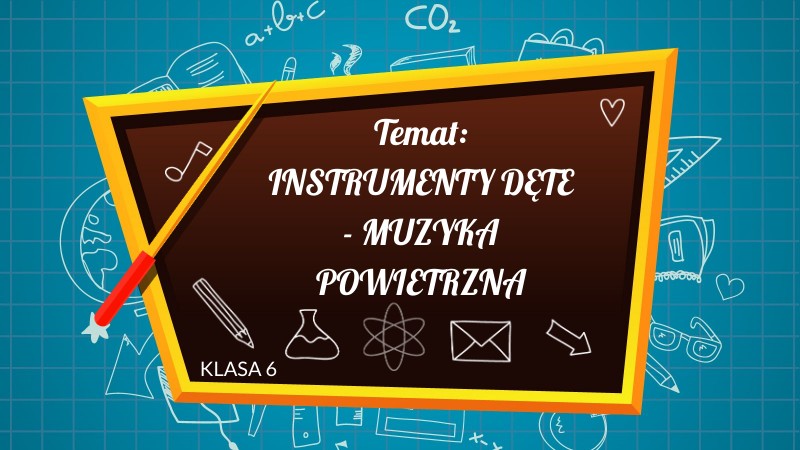 MUZYKA kl. 6 Temat: INSTRUMENTY DĘTE