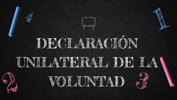Declaración unilateral de voluntad | Genially