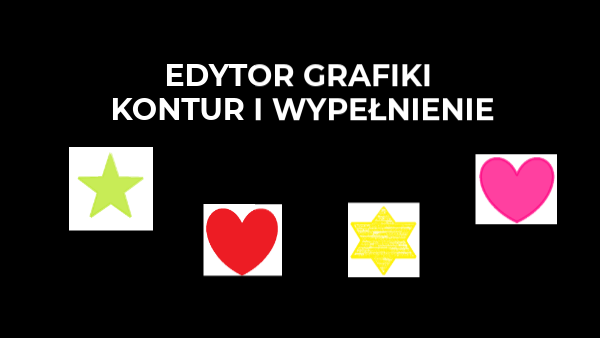 EDYTOR GRAFIKI. KONTUR I WYPEŁNIENIE | Genially