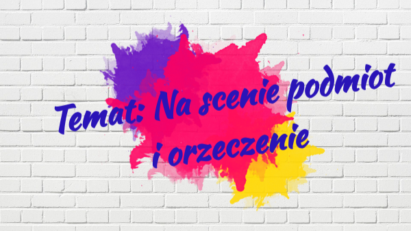 podmiot i orzeczenie klasa VIa