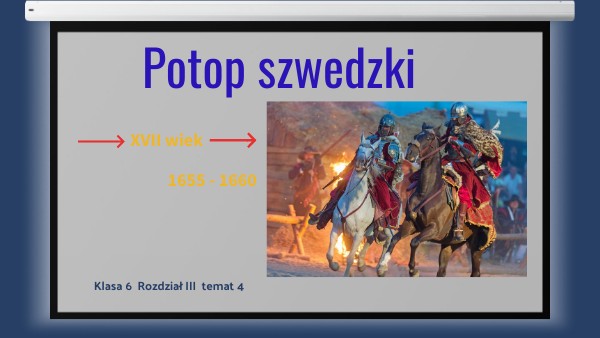 Potop Szwedzki Notatka Z Lekcji Potop szwedzki klasa 6 | Genially