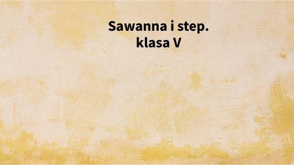Sawanna I Step Klasa 5 Test sawanna i stepy klasa 5 | Genially