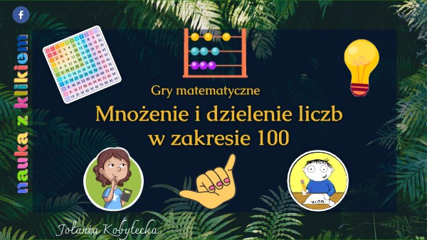 Mnożenie I Dzielenie Liczb Całkowitych Mnożenie i dzielenie liczb w zakresie 100 | Genially