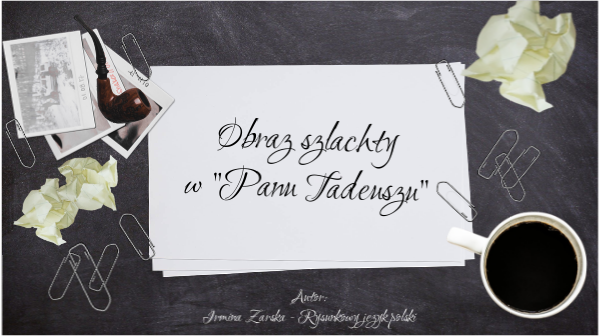 Wiódł Spór Z Rejentem W Panu Tadeuszu Obraz szlachty w "Panu Tadeuszu" | Genially
