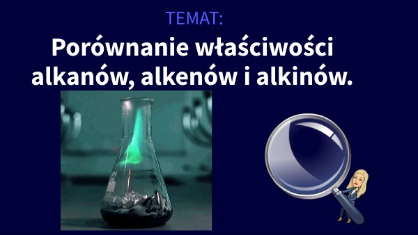 Porównanie właściwości alkanów, alkenów i alkinów | Genially