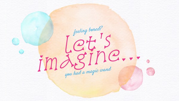 let's imagine