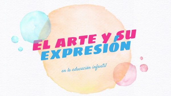 CLAE 3-El arte y su expresión en la educación infantil | Genially
