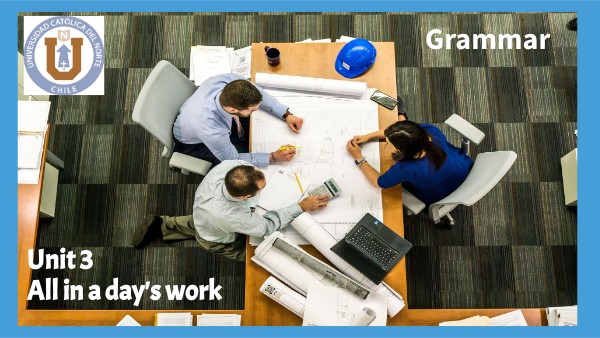E1 Unit 3 all in a day's work - grammar contents | Genially
