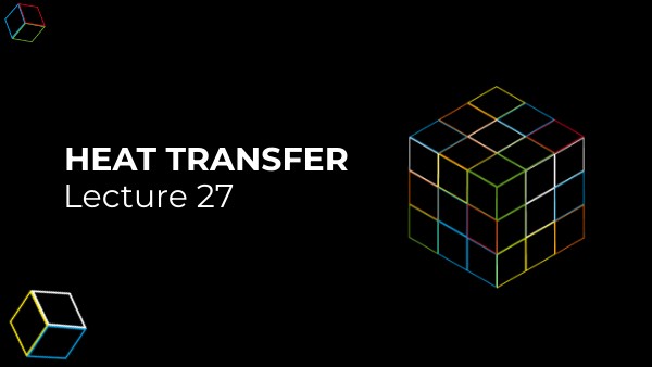 Heat Transfer Lecture 27 April 18th 2022