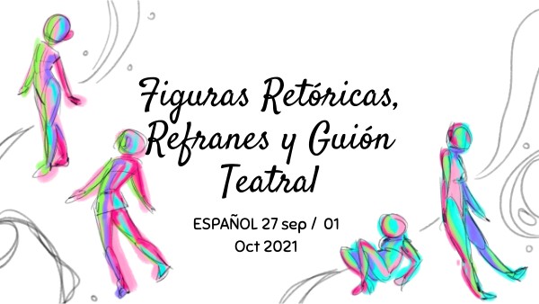 FIGURAS RETÓRICAS, REFRANES Y GUIÓN TEATRAL 2021 | Genially