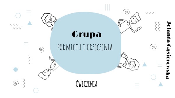Grupa Podmiotu I Orzeczenia Klasa 5 Grupa podmiotu i orzeczenia_klasa IV | Genially