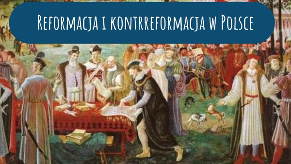 Reformacja i kontrreformacja w Polsce