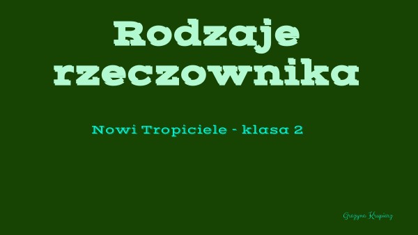 Nowi Tropiciele Klasa 2 Część 5 Odpowiedzi Rodzaje rzeczownika - Nowi Tropiciele 2