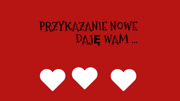 Przykazanie Nowe Daje Wam Nuty - Przykazanie nowe daję wam | Genially
