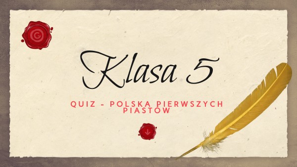 QUIZ - KLASA 5 PIASTOWIE | Genially