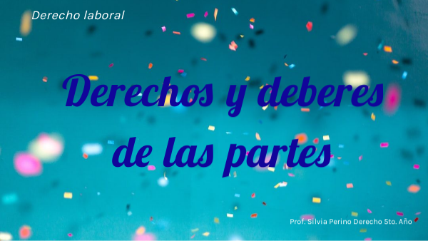 Derechos y deberes de las partes. Derecho Laboral