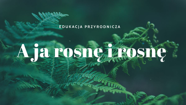 A ja rosnę i rosnę | Genially