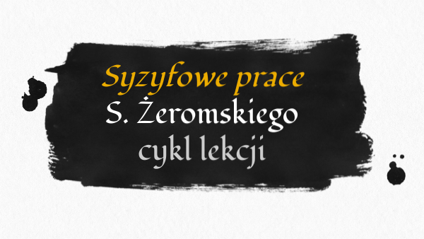Lekcja Języka Polskiego Syzyfowe Prace Syzyfowe prace cykl lekcji