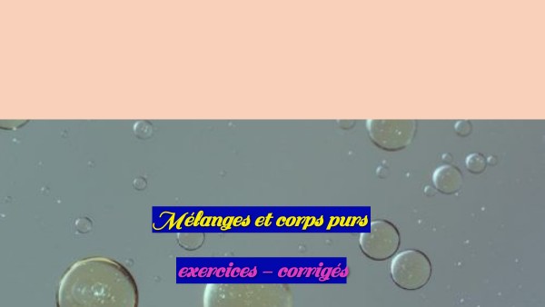 5èmes - exercices corrigés mélanges et corps purs