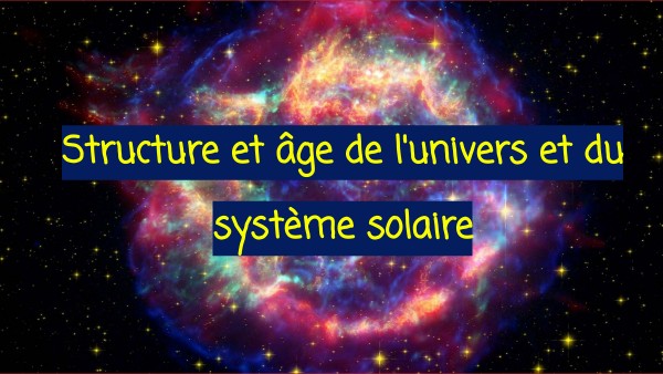 4èmes - structure et âge de l'univers et du système solaire