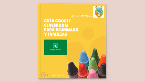 GUÍA GOOGLE CLASSROOM FAMILIAS-ALUMNADO | Genially