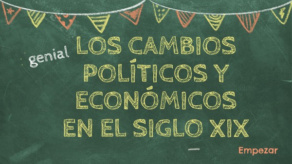 Cambios políticos y económicos siglo XIX