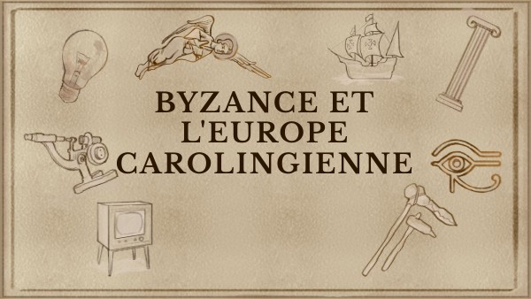 Byzance et l'Europe Carolongienne | Genially