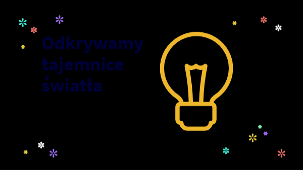 Odkrywamy Tajemnice Naszej Planety Sprawdzian Odkrywamy tajemnice światła | Genially
