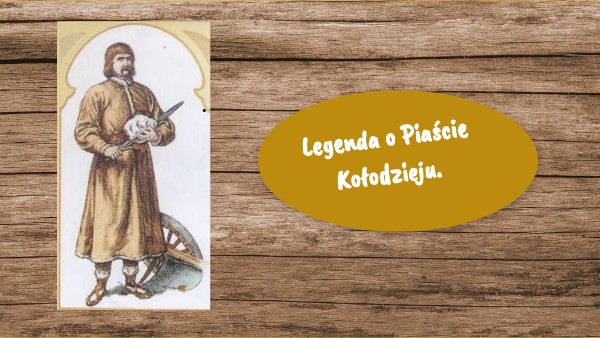 Klasa 2. Legenda o Piaście Kołodzieju. | Genially