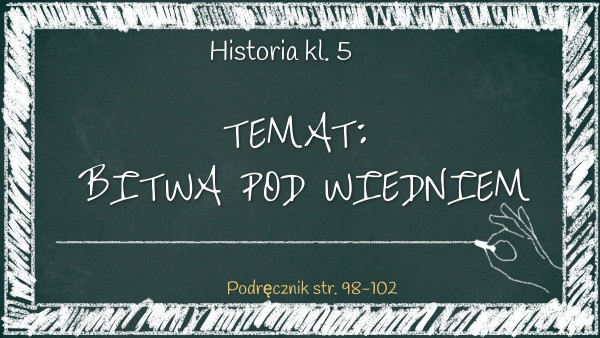 kl. 5 Temat: Bitwa pod Wiedniem XVIIw. | Genially