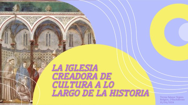 LA IGLESIA CREADORA DE CULTURA A LO LARGO DE LA HISTORIA