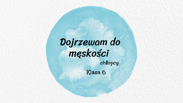 Dojrzewam do męskości chłopcy kl.6 | Genially