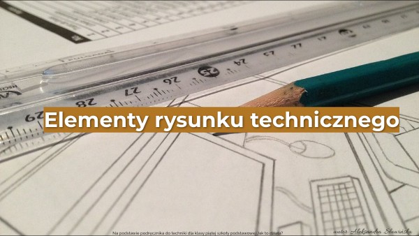 Elementy Rysunku Technicznego Klasa 5 Elementy rysunku technicznego | Genially