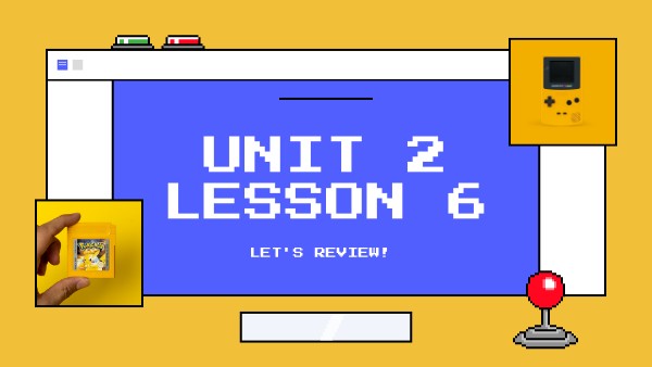 UNIT 2 Lesson 6 | Genially