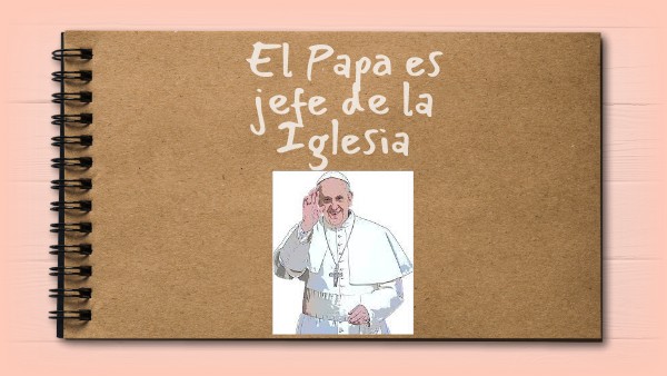 El Papa es el jefe de la Iglesia