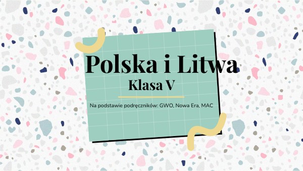 Polska i Litwa, klasa V | Genially