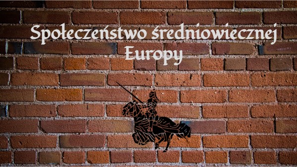 Społeczeństwo średniowiecznej Europy | Genially