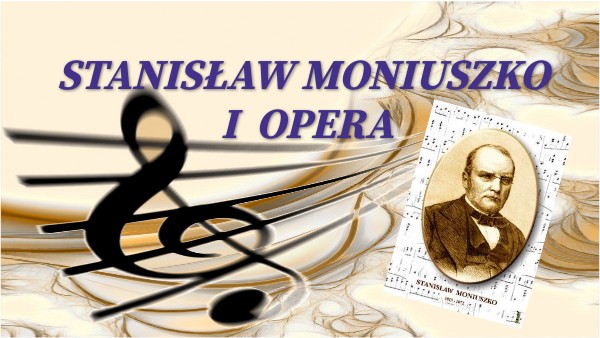 Stanisław Moniuszko i opera -Kacper Pacholak