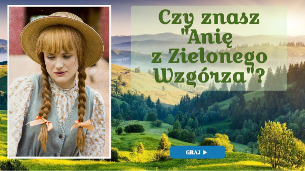 Ania Z Zielonego Wzgórza Test Klasa 5 - Czy znasz "Anię z Zielonego Wzgórza"? | Genially