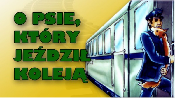 O psie, który jeździł koleją. | Genially