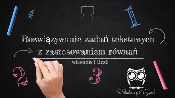 Zadania dot. własności liczb. Rozwiązywanie zadań tekstowych z