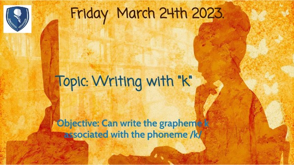 Friday Mar 24 K3 Writing grapheme k