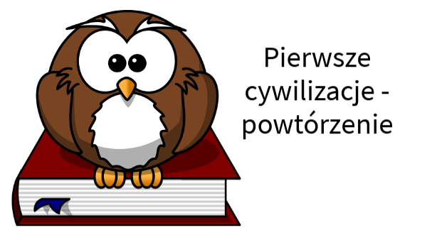 Sprawdzian Historia Pierwsze Cywilizacje Kl 5 Pierwsze cywilizacje powtórzenie